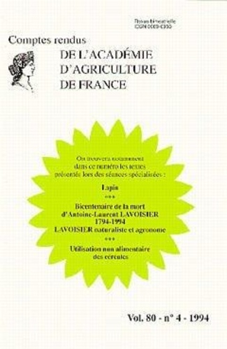  Académie d'agriculture France - Comptes rendus de l'Académie d'Agriculture de France N° 80-4, 1994 : Lapin ; Bicentenaire de la mort d'Antoine Laurent Lavoisier ; Utilisation non alimentaire des céréales.