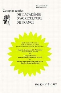  Académie d'agriculture France - Comptes rendus de l'Académie d'Agriculture de France Volume 83, N°2, 1997 : La protection du droit de l'obtenteur et ses évolutions récentes.