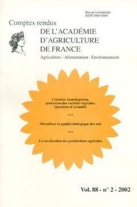  Académie d'agriculture France - Comptes rendus de l'Académie d'Agriculture de France Volume 88, N°2, 2002 : Création, homologation, protection des variétés végétales ; Questions d'actualité ; Microflore et qualité biologique....