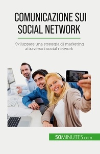 Guittin Irene - Comunicazione sui social network - Sviluppare una strategia di marketing attraverso i social network.