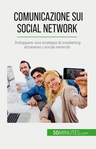 Comunicazione sui social network. Sviluppare una strategia di marketing attraverso i social network