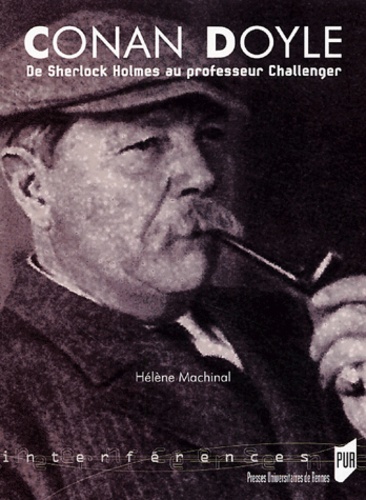 Hélène Machinal - Conan Doyle - De Sherlok Holmes au professeur Challenger.