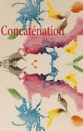 Patrick Boutin - Concaténation.