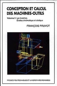 François Pruvot - Conception et calcul des machines-outils - Tome 2, les broches. Etudes cinématique et statique.