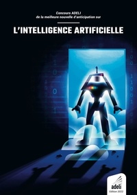 Adeli Association - Concours ADELI de la meilleure nouvelle d'anticipation sur l'intelligence artificielle - Édition 2022.