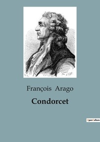 François Arago - Biographies et mémoires  : Condorcet.