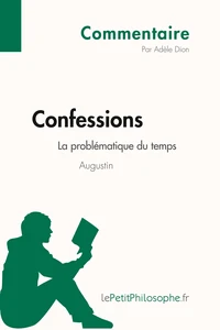 Confessions d'Augustin - La problématique du temps (Commentaire)