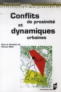 Patrice Melé - Conflits de proximité et dynamiques urbaines.