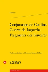 Conjuration de Catilina ; Guerre de Jugurtha ; Fragments des histoires