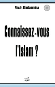 Nas E. Boutammina - Connaissez-vous l'Islam ?.