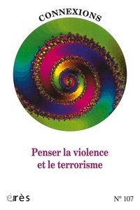  Collectif - Connexions N° 107 : Penser la violence et le terrorisme.