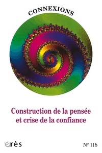 Giovanni Guerra et Jean-Pierre Pinel - Connexions N° 116 : Construction de la pensée et crise de la confiance.