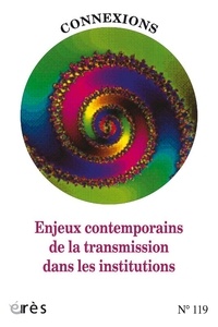 Giovanni Guerra et Jean-Pierre Pinel - Connexions N° 119, 2023-2 : Enjeux contemporains de la transmission dans les institutions.
