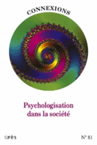  Collectif - Connexions N° 81 : Psychologisation dans la société.
