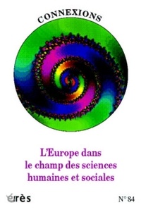 Claude Tapia et André Demailly - Connexions N° 84 : L'Europe dans le champ des sciences humaines et sociales.