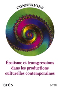 Serge Blondeau et Emmanuel Diet - Connexions N° 87 : Erotisme et transgressions dans les productions culturelles contemporaines.