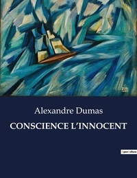 Alexandre Dumas - Les classiques de la littérature .  : Conscience l'innocent.