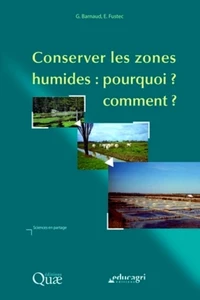 Conserver les zones humides : pourquoi ? comment ?