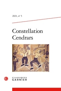  Classiques Garnier - Constellation Cendrars N° 5, 2021 : .