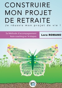 Lora Romano - Construire mon projet de retraite - Méthodologie.