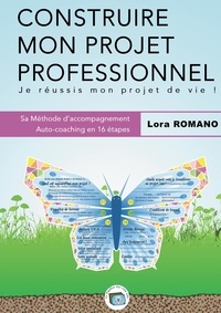 Lora Romano - Construire mon projet professionnel - Méthodologie.
