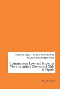 Joy ngozi Ezeilo - Contemporary Laws and Issues on Violence against Women and Girls in Nigeria.
