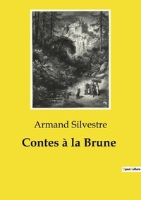 Armand Silvestre - Les classiques de la littérature  : Contes à la Brune.