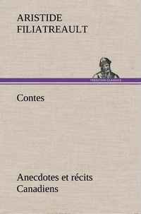 Aristide Filiatreault - Contes, anecdotes et récits Canadiens..