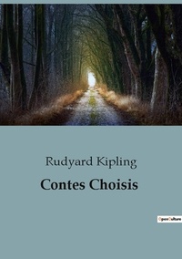 Rudyard Kipling - contes et légendes de nos régions  : Contes Choisis.