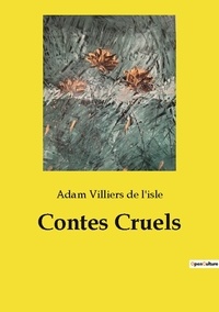 De l i Villiers - Les classiques de la littérature  : Contes cruels.