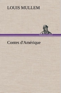 Louis Mullem - Contes d'Amérique.