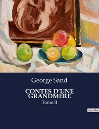 George Sand - Les classiques de la littérature  : CONTES D'UNE GRANDMÈRE - Tome II.