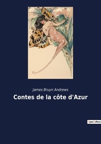 James bruyn Andrews - contes et légendes de nos régions  : Contes de la côte d'Azur.