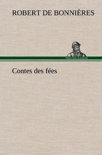 Robert Bonnières (de) - Contes des fées.