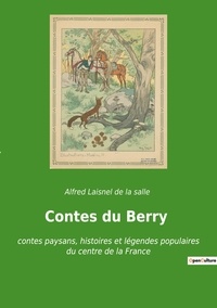 De la salle alfred Laisnel - Contes du Berry - contes paysans, histoires et légendes populaires du centre de la France.
