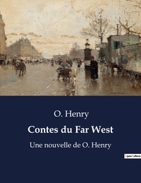 Henry O. - Contes du Far West - Une nouvelle de O. Henry.