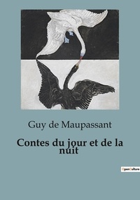Guy de Maupassant - Contes du jour et de la nuit.