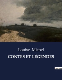 Louise Michel - Les classiques de la littérature  : CONTES ET LÉGENDES - ..