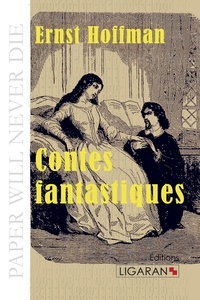Ernst Theodor Amadeus Hoffmann - Contes fantastiques.