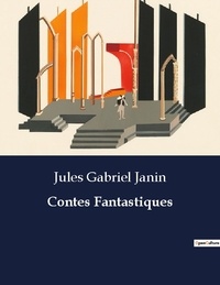 Jules gabriel Janin - Les classiques de la littérature  : Contes Fantastiques - ..
