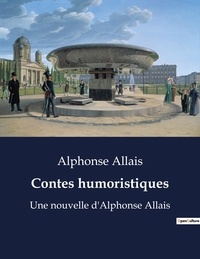 Alphonse Allais - Contes humoristiques - Une nouvelle d'Alphonse Allais.
