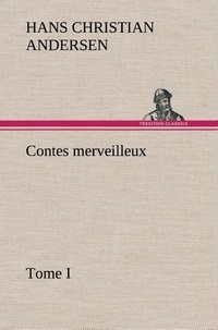 Hans Christian Andersen - Contes merveilleux, Tome I.