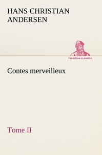 Hans Christian Andersen - Contes merveilleux, Tome II.