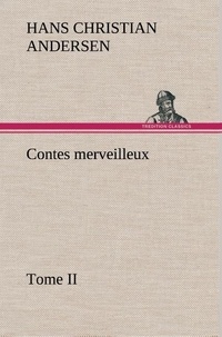 Hans Christian Andersen - Contes merveilleux, Tome II.