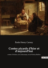 Emile Henry Carnoy - Contes picards d'hier et d'aujourd'hui.