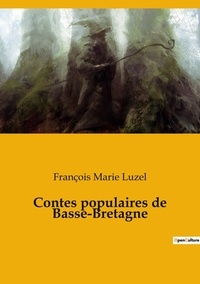 François marie Luzel - Contes populaires de Basse-Bretagne.