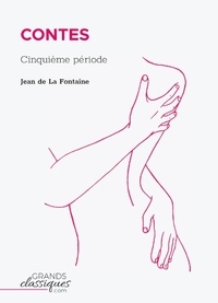 Jean de La Fontaine - Contes - Cinquième période.