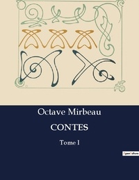 Octave Mirbeau - Les classiques de la littérature  : Contes - Tome I.