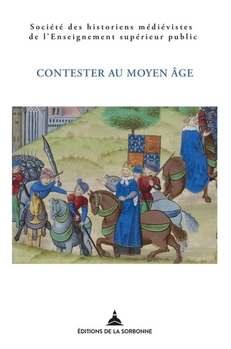 Contester au Moyen Age : de la désobéissance à la révolte. XLIXe Congrès de la SHMESP (Rennes, 24-27 mai 2018)