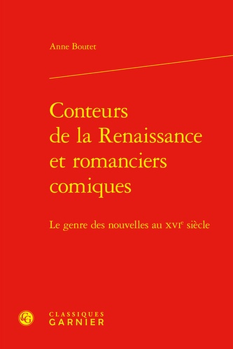 Conteurs de la Renaissance et romanciers comiques. Le genre des nouvelles au XVIe siècle